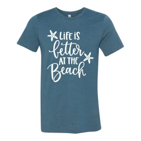 Life is Better at the Beach T-Shirt - Heather Deep Teal